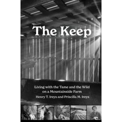 The Keep: Living with the Tame and the Wild on a Mountain Farm
