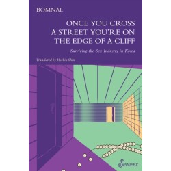 Once You Cross a Street You’re on the Edge of a Cliff: Surviving the Sex Industry in Korea