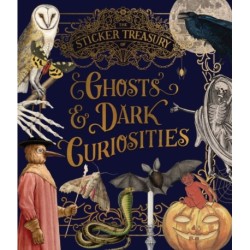 The Sticker Treasury of Ghosts & Dark Curiosities: An eclectic book of stickers for journaling, collaging, scrapbooking and more