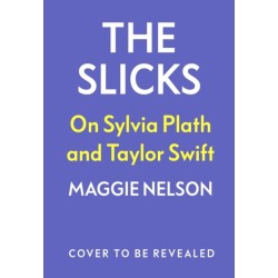 The Slicks: On Sylvia Plath and Taylor Swift