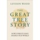 The Great Tree Story: How Forests Have Shaped Our World