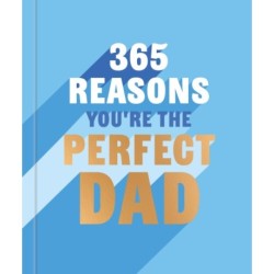 365 Reasons You're the Perfect Dad: A little book of perfect words to let your dad know how much you love them