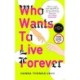 Who Wants to Live Forever: A BBC Radio 2 Book Club Pick