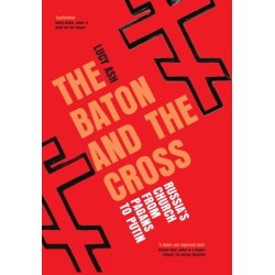 The Baton and the Cross: Russia's Church from Pagans to Putin