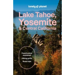 Lonely Planet Lake Tahoe, Yosemite and Central California