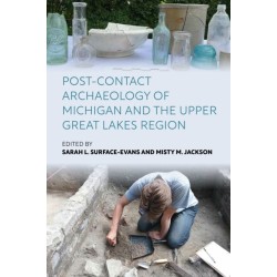Post-Contact Archaeology of Michigan and the Upper Great Lakes Region