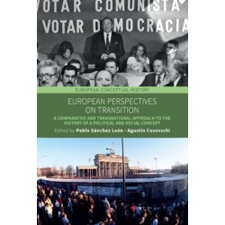 European Perspectives on Transition: A Comparative and Transnational Approach to the History of a Political and Social Concept