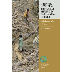 Dreams, Gender, and Artisanal Mining in Papua New Guinea: An Ethnography of Value