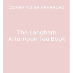 The Langham Afternoon Tea Book