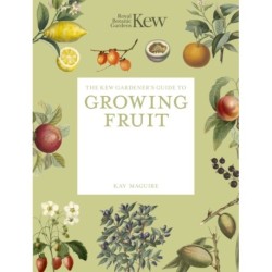 The Kew Gardener's Guide to Growing Fruit: Paperback reissue