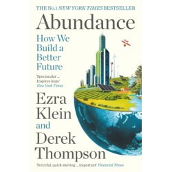 Abundance: THE INSTANT NEW YORK TIMES BESTSELLER and SHORTLISTED FOR THE FT BUSINESS BOOK AWARD: How We Build a Better Future