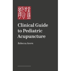 A Practical Guide to Pediatric Acupuncture: The Art of Treating Children
