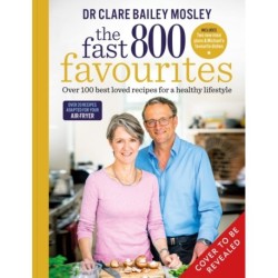 The Fast 800 Favourites: Over 100 best-loved recipes for a healthy lifestyle