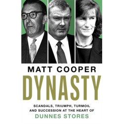 Dynasty: Scandals, Triumph, Turmoil and Succession at the heart of Dunnes Stores  SHORTLISTED FOR THE IRISH BOOK AWARDS 2025