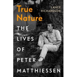 True Nature: The Lives of Peter Matthiessen