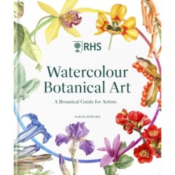 RHS Watercolour Botanical Art: A Practical Guide for Artists