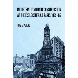 Industrializing Iron Construction at the Ecole Centrale Paris, 1829-1865