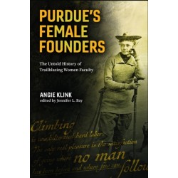 Purdue's Female Founders: The Untold History of Trailblazing Women Faculty
