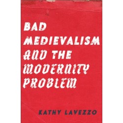 Bad Medievalism and the Modernity Problem