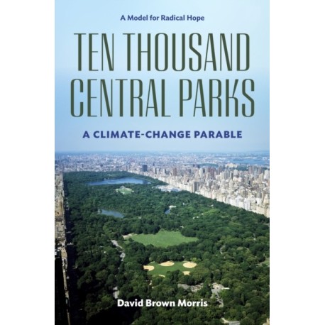 Ten Thousand Central Parks: A Climate-Change Parable
