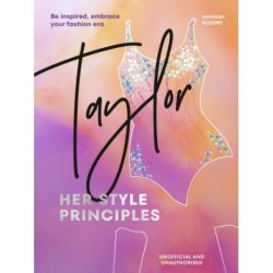 TAYLOR: Her Style Principles: Be inspired, embrace your fashion era