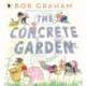 The Concrete Garden: The perfect picture book to inspire creativity, connection and community for toddlers and children from an award-winning and classic book maker, ages 3, 4, 5, 6
