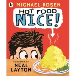 Hot Food: Nice!: Michael Rosen’s viral YouTube poem meme with over 4 million views – a laugh-out-loud picture book for ages 3–7 about a hot potato, a clueless dad and a family dinner fiasco!