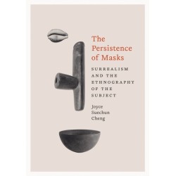 The Persistence of Masks: Surrealism and the Ethnography of the Subject