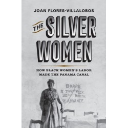 The Silver Women: How Black Women's Labor Made the Panama Canal