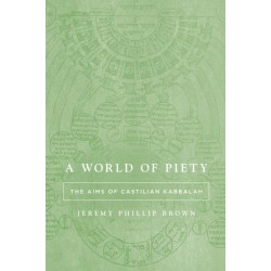 A World of Piety: The Aims of Castilian Kabbalah
