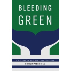 Bleeding Green: A History of the Hartford Whalers