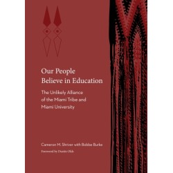 Our People Believe in Education: The Unlikely Alliance of the Miami Tribe and Miami University