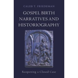 Gospel Birth Narratives and Historiography: Reopening a Closed Case