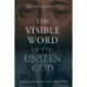 The Visible Word of the Unseen God: Reading John Among Rivals Old and New
