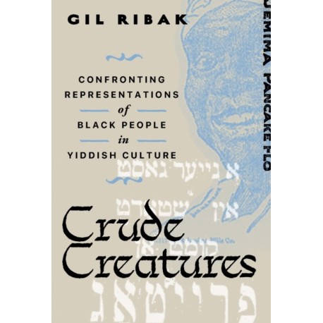 Crude Creatures: Confronting Representations of Black People in Yiddish Culture
