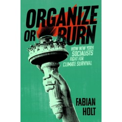 Organize or Burn: How New York Socialists Fight for Climate Survival