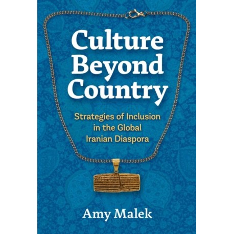 Culture Beyond Country: Strategies of Inclusion in the Global Iranian Diaspora