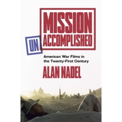 Mission Unaccomplished: American War Films in the Twenty-First Century