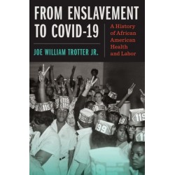 From Enslavement to COVID-19: A History of African American Health and Labor