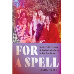 For a Spell: Sissie Collectivism and Radical Witchery in the Southeast