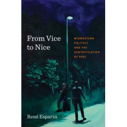 From Vice to Nice: Midwestern Politics and the Gentrification of AIDS