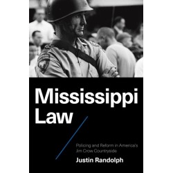 Mississippi Law: Policing and Reform in America's Jim Crow Countryside