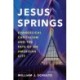Jesus Springs: Evangelical Capitalism and the Fate of an American City
