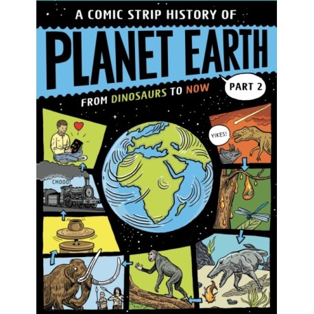 A Comic Strip History of Planet Earth: Part 2 From Dinosaurs to Now