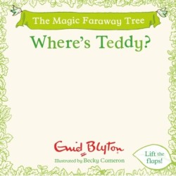 The Magic Faraway Tree: Where's Teddy?: A Lift-the-Flap Story