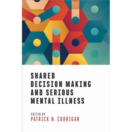 Shared Decision Making and Serious Mental Illness
