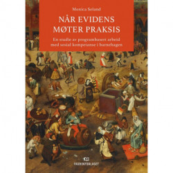 Når evidens møter praksis : en studie av programbasert arbeid med sosial kompetanse i barnehagen