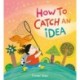 How to Catch an Idea