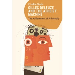 Gilles Deleuze and the Atheist Machine: The Achievement of Philosophy