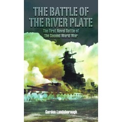 The Battle of the River Plate: The First Naval Battle of the Second World War